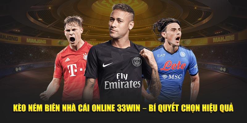 Keo-Nem-Bien-Nha-Cai-Online-33WIN-–-Bi-Quyet-Chon-Hieu-Qua