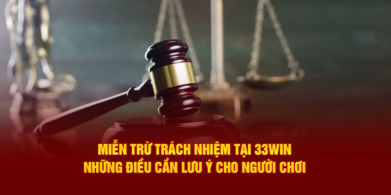 Những tình huống nhà cái 33win được miễn trách nhiệm